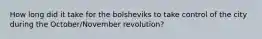 How long did it take for the bolsheviks to take control of the city during the October/November revolution?