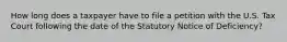 How long does a taxpayer have to file a petition with the U.S. Tax Court following the date of the Statutory Notice of Deficiency?