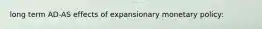 long term AD-AS effects of expansionary monetary policy: