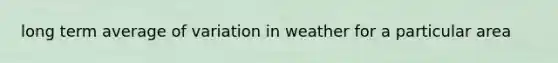 long term average of variation in weather for a particular area