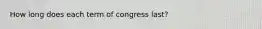 How long does each term of congress last?