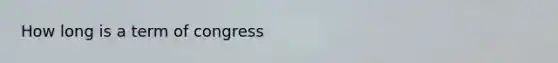 How long is a term of congress