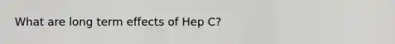 What are long term effects of Hep C?