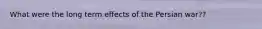 What were the long term effects of the Persian war??