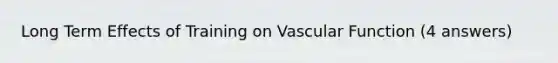 Long Term Effects of Training on Vascular Function (4 answers)