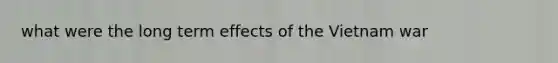 what were the long term effects of the Vietnam war