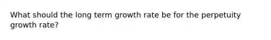 What should the long term growth rate be for the perpetuity growth rate?