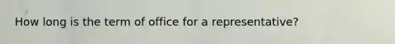 How long is the term of office for a representative?