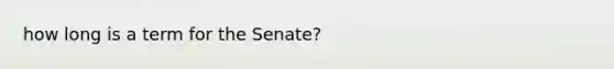 how long is a term for the Senate?