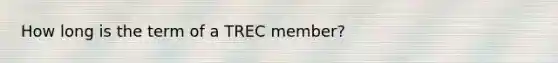 How long is the term of a TREC member?