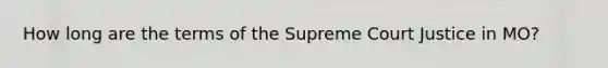 How long are the terms of the Supreme Court Justice in MO?