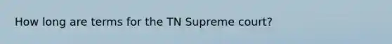 How long are terms for the TN Supreme court?