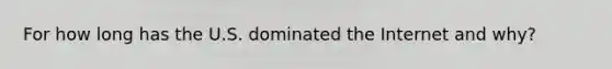 For how long has the U.S. dominated the Internet and why?