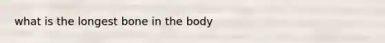 what is the longest bone in the body