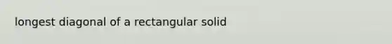 longest diagonal of a rectangular solid