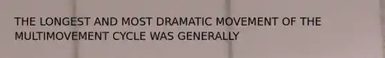 THE LONGEST AND MOST DRAMATIC MOVEMENT OF THE MULTIMOVEMENT CYCLE WAS GENERALLY