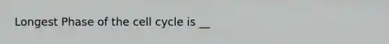 Longest Phase of the cell cycle is __