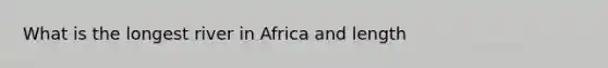 What is the longest river in Africa and length