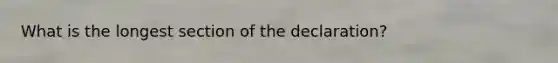 What is the longest section of the declaration?