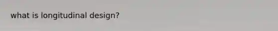 what is longitudinal design?