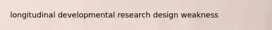 longitudinal developmental research design weakness