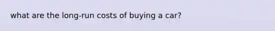 what are the long-run costs of buying a car?