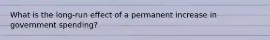 What is the long-run effect of a permanent increase in government spending?