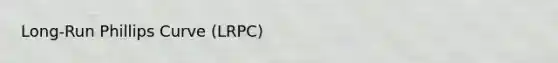 Long-Run Phillips Curve (LRPC)