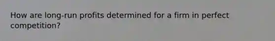 How are long-run profits determined for a firm in perfect competition?