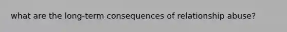 what are the long-term consequences of relationship abuse?