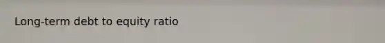 Long-term debt to equity ratio
