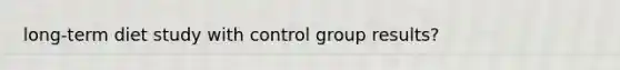 long-term diet study with control group results?