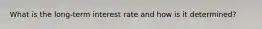 What is the long-term interest rate and how is it determined?