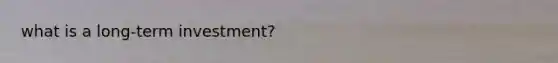 what is a long-term investment?