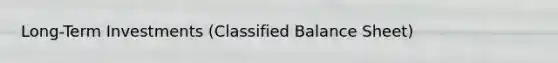 Long-Term Investments (Classified Balance Sheet)