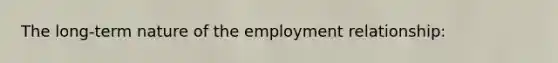 The long-term nature of the employment relationship: