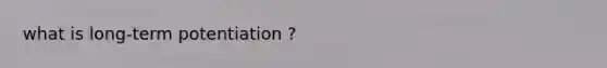 what is long-term potentiation ?