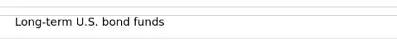 Long‐term U.S. bond funds