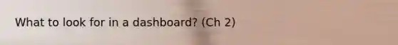 What to look for in a dashboard? (Ch 2)
