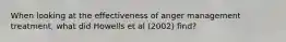 When looking at the effectiveness of anger management treatment, what did Howells et al (2002) find?