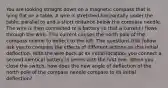 You are looking straight down on a magnetic compass that is lying flat on a table. A wire is stretched horizontally under the table, parallel to and a short distance below the compass needle. The wire is then connected to a battery so that a current I flows through the wire. This current causes the north pole of the compass needle to deflect to the left. The questions that follow ask you to compare the effects of different actions on this initial deflection. With the wire back at its initial location, you connect a second identical battery in series with the first one. When you close the switch, how does the new angle of deflection of the north pole of the compass needle compare to its initial deflection?