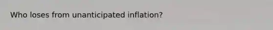 Who loses from unanticipated inflation?