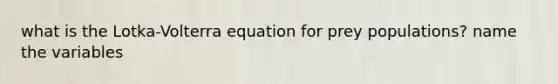 what is the Lotka-Volterra equation for prey populations? name the variables