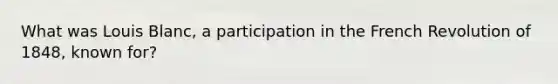 What was Louis Blanc, a participation in the French Revolution of 1848, known for?
