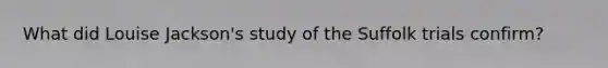 What did Louise Jackson's study of the Suffolk trials confirm?