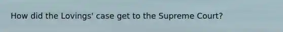 How did the Lovings' case get to the Supreme Court?
