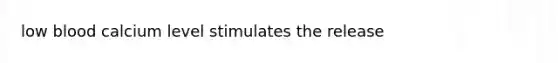 low blood calcium level stimulates the release