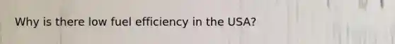 Why is there low fuel efficiency in the USA?