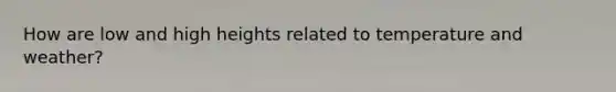 How are low and high heights related to temperature and weather?