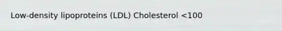 Low-density lipoproteins (LDL) Cholesterol <100